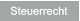 Steuerrecht Steuerrecht